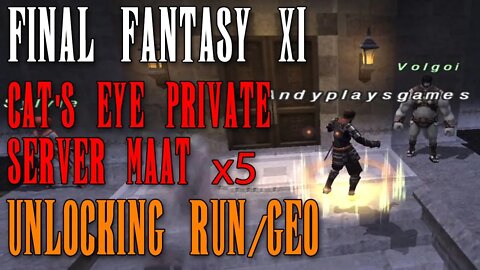 FFXI - Maat x5 - Unlocking Rune Fencer and Geomancer on the Private Server: Cat's Eye