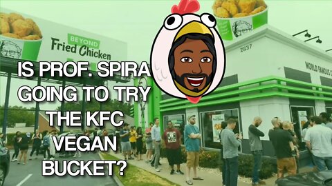 Is Prof. Spira Going to Try KFC Vegan Chicken Bucket? KFC Vegan Bucket Review