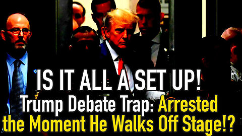 Trump Debate Trap - Arrested The Moment He Walks Off Stage!