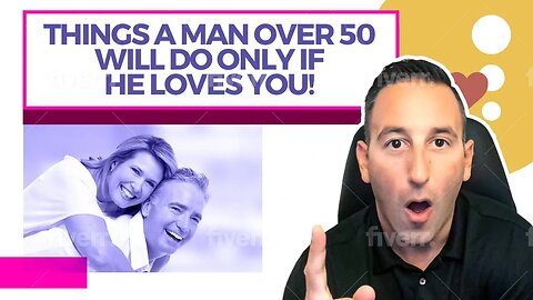 Things A Man Over 50 Will Do ONLY If He Loves You!