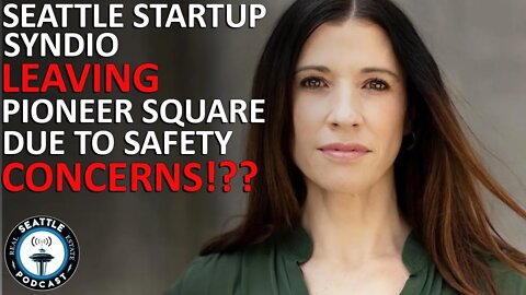 Seattle Startup Will Leave Pioneer Square Due to Safety Concerns | Seattle Real Estate Podcast