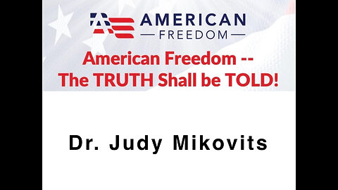 American Freedom - Dr Judy Mikovits - The Truth Shall Be Told