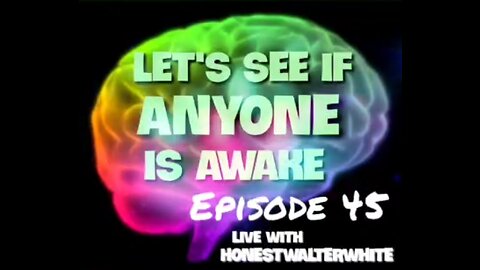 LETS SEE IF ANYONE IS AWARE - IT'S A/WAR FOR YOUR MIND - Episode 45 with HonestWalterWhite