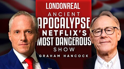 Graham Hancock - Ancient Apocalypse: The Most Dangerous Show On Netflix