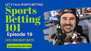 Sports Betting 101 Ep 19: UFC 268 Best Bets