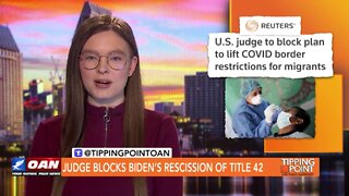 Tipping Point - Robert Henneke - Judge Blocks Biden’s Rescission of Title 42