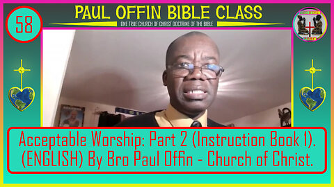 58 Acceptable Worship_ Part 2 (Instruction Book 1) (ENGLISH) By Bro Paul Offin - Church of Christ.