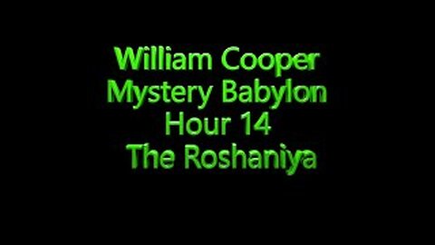 14 WilIiam Cooper - Mystery Babylon - The Roshaniya