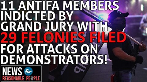 11 members of Antifa indicted by Grand Jury on Violent San Diego Attack Charges