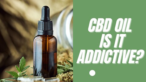 CBD Oil Is It Addictive?