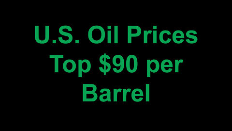 U.S. Oil Prices Top $90 per Barrel