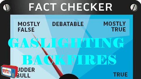 GASLIGHTING BY FACT CHECKERS BACKFIRES INTO GREAT AWAKENING