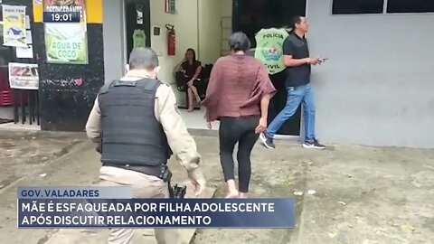 Gov. Valadares: Mãe é esfaqueada por filha adolescente após discutir relacionamento