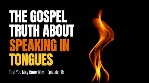 What the Bible ACTUALLY SAYS About the Gift of Tongues - Episode 199