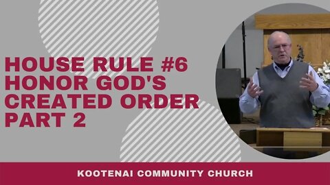 House Rule #6 Honor God's Created Order - Part 2 (1 Timothy 2:11-15)