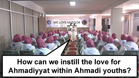 How can we instill the love for Ahmadiyyat within Ahmadi youths?