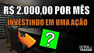 🔵 COMO TER UMA RENDA PASSIVA DE R$2.000,00 MENSAIS INVESTINDO EM APENAS UMA AÇÃO!