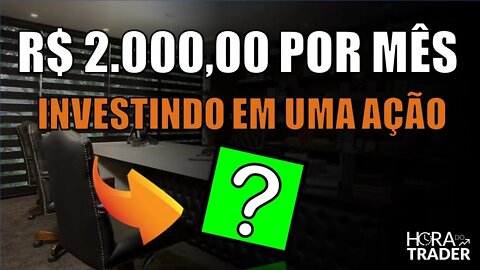 🔵 COMO TER UMA RENDA PASSIVA DE R$2.000,00 MENSAIS INVESTINDO EM APENAS UMA AÇÃO!