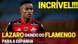 INCRÍVEL! LÁZARO SE DESPEDE DO FLAMENGO PARA JOGAR NA ESPANHA