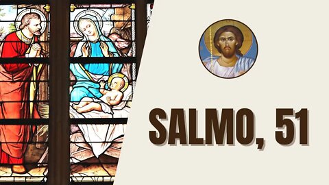 Salmo, 51 - "Ten piedad de mí, oh Dios, en tu bondad, por tu gran corazón, borra mi falta."