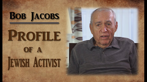 Bob Jacobs - Profile of a Jewish Activist