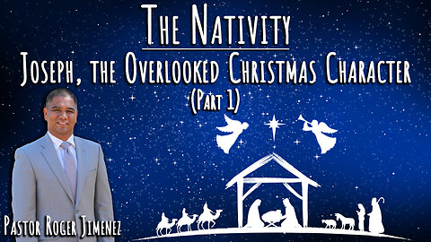 The Nativity: Joseph, the Overlooked Christmas Character (Part 1) | Pastor Roger Jimenez