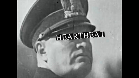 Benito Mussolini - Heartbeat