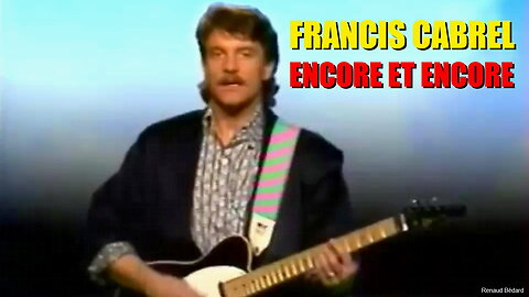 FRANCIS CABREL - ENCORE ET ENCORE