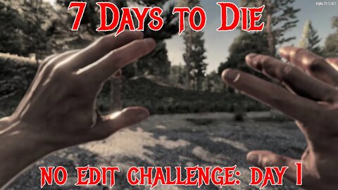 7 Days to Die - No Cut Challenge - Day 1