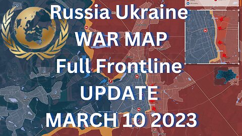 Ukraine War Map & Headlines - Full Frontline Update - Mar 10 2023