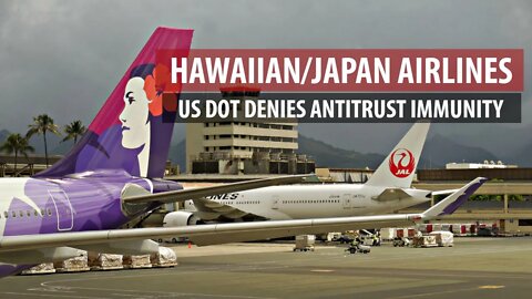 Hawaiian/Japan Airlines Joint Venture: Antitrust Immunity Denied