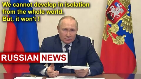 Putin: Russia can't develop in isolation from the whole world. But, it won't! Sanctions Russian news