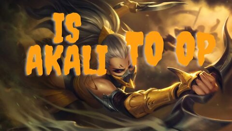 Is Akali Too OP?