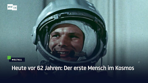 Heute vor 62 Jahren: Der erste Mensch im Kosmos