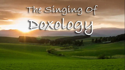 The Singing Of Doxology