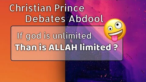 God is unlimite , so is Allah limited - christian prince debates abdool