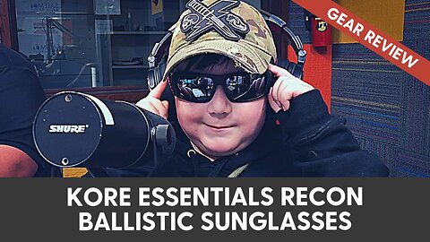 Gear Review: Kore Essentials Recon Ballistic Sunglasses