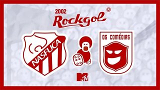 ROCKGOL [2002] - Nasfuça X Os Comédia - Grupo V