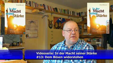 #13: Videoserie (In der Macht seiner Stärke) - Dem Bösen widerstehen