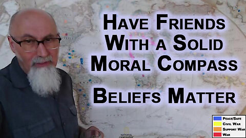 It Is Important To Have Friends That Have a Solid Moral Compass: Beliefs Matter