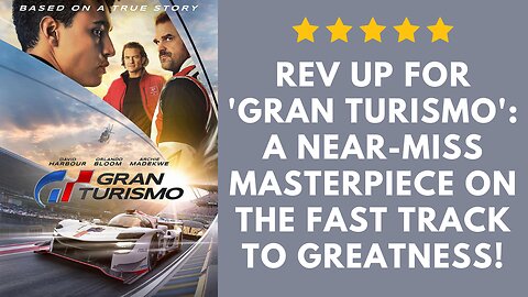 Gran Turismo | Movie Review | A Near-Miss Masterpiece on the Fast Track to Greatness!