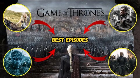 Top 10 Very Best Episodes Of Game Of Thrones