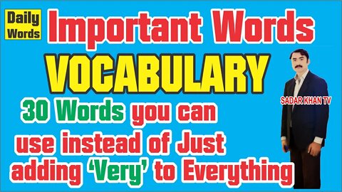 30 words adding instead of "very" everything.