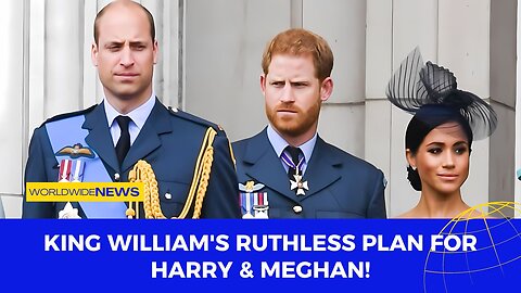 King William's Ruthless Plan for Harry & Meghan!