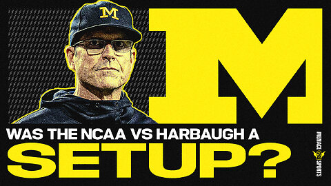 Was Former Michigan Football Coach Jim Harbaugh Setup by the NCAA in the Sign Stealing Scandal?