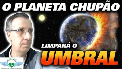 O Planeta Chupão limpará o UMBRAL