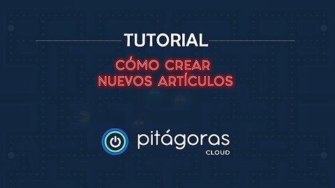 Tutorial Pitágoras Cloud: Cómo crear un nuevo artículo