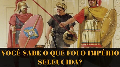 VOCÊ SABE O QUE FOI O IMPÉRIO SELEUCIDA?