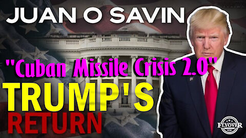 "Cuban Missile Crisis 2.0" with Juan O Savin.