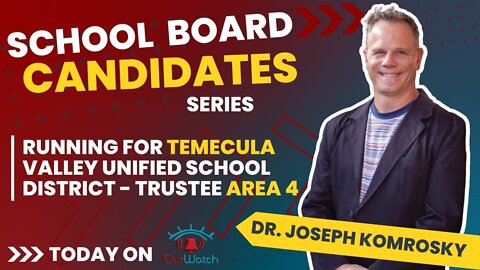 Dr. Joseph Komrosky // TVUSD School Board Candidate // School Board Series